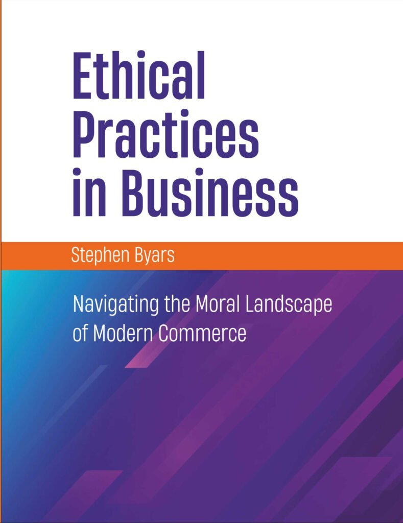 Ethical Practices in Business: Navigating the Moral Landscape of Modern Commerce