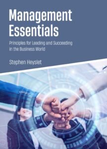 Management Essentials: Principles for Leading and Succeeding in the Business World